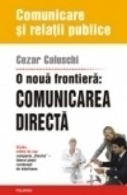 Comunicarea directa: o noua frontiera. Studiu extins de caz: compania ?Electra? ? liderul pietei romanesti de interfoane - Cezar Caluschi