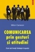 Comunicarea prin gesturi si atitudini. Cum sa inveti limbajul trupului - Milton Cameron