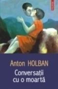 Conversatii cu o moarta - Anton Holban