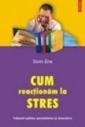 Cum reactionam la stres. Tulburari psihice somatoforme si disociative - Sorin Ene
