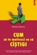 Cum sa te motivezi ca sa cistigi - Richard Denny