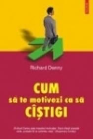 Cum sa te motivezi ca sa cistigi - Richard Denny