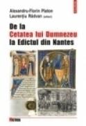 De la Cetatea lui Dumnezeu la Edictul din Nantes - Alexandru-Florin Platon, Laurentiu Radvan