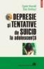 Depresie si tentative de suicid la adolescenta - Daniel Marcelli, Elise Berthaut