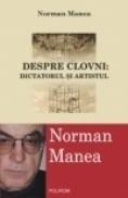 Despre Clovni: Dictatorul si Artistul - Norman Manea