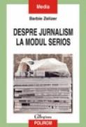 Despre jurnalism la modul serios. Stirile din perspectiva academica - Barbie Zelizer