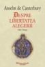 Despre libertatea alegerii (editie bilingva) - Anselm de Canterbury