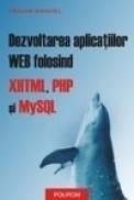 Dezvoltarea aplicatiilor WEB folosind XHTML, PHP si MySQL - Traian Anghel