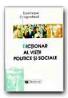 Dictionar Al Vietii Politice si Sociale - CHAGNOLLAUD Dominique (BRECHON Pierr, CAUTRES Bruno, DENNI Bernard, GUETTIER Christophe, MARCOU Jean, MOURIAUX Rene, PERNOT Jean-Marie), Trad. RUNCAN Miruna