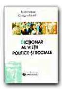 Dictionar Al Vietii Politice si Sociale - CHAGNOLLAUD Dominique (BRECHON Pierr, CAUTRES Bruno, DENNI Bernard, GUETTIER Christophe, MARCOU Jean, MOURIAUX Rene, PERNOT Jean-Marie), Trad. RUNCAN Miruna