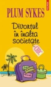 Divortul in inalta societate - Plum Sykes