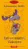 Esti un animal, Viskovitz - Alessandro Boffa