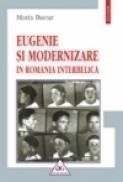 Eugenie si modernizare in Romania interbelica - Maria Bucur