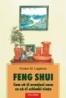 Feng Shui. Cum sa-ti aranjezi casa ca sa-ti schimbi viata - Kirsten M. Lagatree