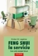 Feng shui la serviciu. Cum sa-ti aranjezi biroul - Kirsten M. Lagatree