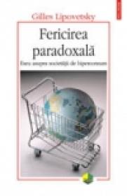 Fericirea paradoxala. Eseu asupra societatii de hiperconsum - Gilles Lipovetsky