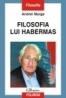 Filosofia lui Habermas - Andrei Marga
