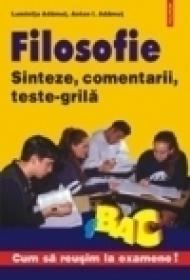 Filosofie. Sinteze, comentarii, teste-grila - Anton I. Adamut, Luminita Adamut