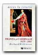 Franta si Cardinalii, 1610-1661 - WILKINSON Richard, Trad. MANASTIREANU Mihai