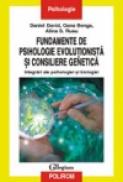 Fundamente de psihologie evolutionista si consiliere genetica. Integrari ale psihologiei si biologiei - Daniel David, Oana Benga, Alina S. Rusu