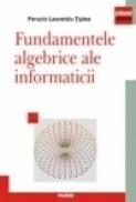 Fundamentele algebrice ale informaticii - Ferucio Laurentiu Tiplea