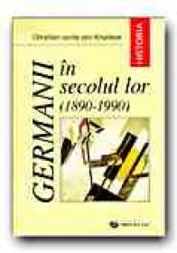 Germanii In Secolul Lor, 1890-1990 - KROCKOW Christian von, Trad. NEGRESCU Marlen