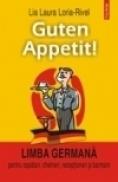 Guten Appetit! Limba germana pentru ospatari, chelneri, receptioneri si barmani - Lia Laura Loria-Rivel