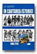 In Cautarea Istoriei. 1485-1714 - AYLETT J.F., Trad. PETREA Alexandra