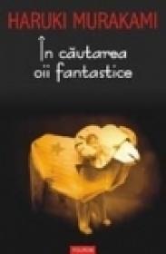 In cautarea oii fantastice (Editia a II-a) - Haruki Murakami