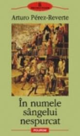 In numele singelui nespurcat - Arturo Perez-Reverte