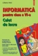 Informatica pentru clasa a VI-a. Caiet de lucru - Liliana Arici