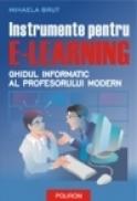 Instrumente pentru e-learning. Ghidul informatic al profesorului modern - Mihaela Brut