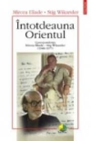 Intotdeauna Orientul. Corespondenta Mircea Eliade ? Stig Wikander (1948?-1977) - Mircea Eliade, Stig Wikander