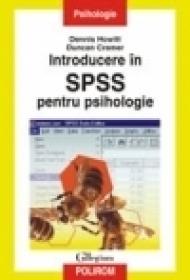 Introducere in SPSS pentru psihologie. Versiunile SPSS 10, 11, 12 si 13 - Dennis Howitt, Duncan Cramer