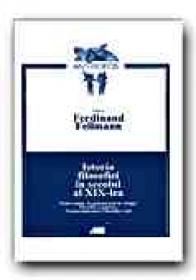 Istoria Filosofiei In Secolul Al Xix-lea. Pozitivismul, Hegelianismul De Stanga, Filosofia Existentei, Neokantismul, Filosofia Vietii - Colectiv de autori, coord. FELLMANN Ferdinand (PLEGER Wolfgang H., OLLIG Hans-Ludwig), Trad. BADICI Emil, BOGOIU Filothia, CIOVEIE Valentin, HATU Adela, KERTESZ Laurian, MUNTEAN Ioan-Lucian