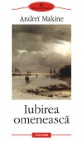 Iubirea omeneasca - Andrei Makine