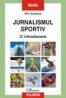 Jurnalismul sportiv. O introducere - Phil Andrews