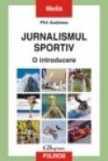 Jurnalismul sportiv. O introducere - Phil Andrews