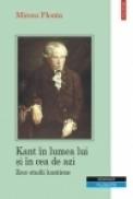 Kant in lumea lui si in cea de azi. Zece studii kantiene - Mircea Flonta