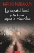 La capatul lumii si in tara aspra a minunilor - Haruki Murakami