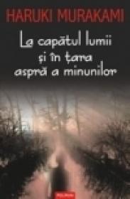 La capatul lumii si in tara aspra a minunilor - Haruki Murakami