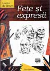 Lectia De Desen: Fete si Expresii - RAYNES John, Trad. PRISACARU Mihaela-Ioana