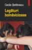 Legaturi bolnavicioase - Cecilia Stefanescu