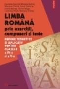Limba romana prin exercitii, compuneri si teste. Repere teoretice si aplicatii pentru clasele a IV-a si a V-a - Camelia Gavrila, Gheorghe Iurea, Mariana Chirila, Mihaela Dobos, Cezar Zaharia, Elena Manea
