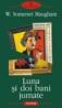 Luna si doi bani jumate - W. Somerset Maugham