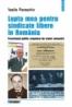 Lupta mea pentru sindicate libere in Romania. Terorismul politic organizat de statul comunist - Vasile Paraschiv