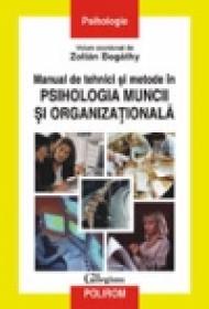 Manual de tehnici si metode in psihologia muncii si organizationala - Zoltan Bogathy