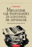 Mecanisme ale propagandei in discursul de informare. Presa romaneasca in perioada 1985-1995 - Luminita Rosca