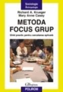 Metoda focus grup. Ghid practic pentru cercetarea aplicata - Richard A. Krueger, Mary Anne Casey