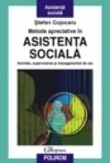 Metode apreciative in asistenta sociala. Ancheta, supervizarea si managementul de caz - Stefan Cojocaru